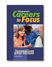 Journalism, Second Edition (Ferguson's Careers in Focus)