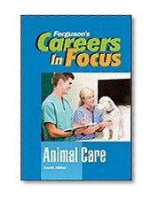 Animal Care, Fourth Edition (Ferguson's Careers in Focus)