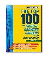 The Top 100: The Fastest-Growing Careers for the 21st Century, Fifth Ed.**OUT O F PRINT**