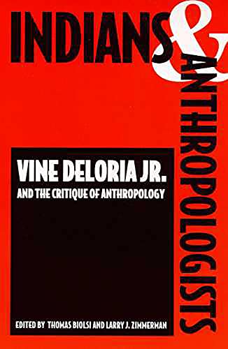 Book Cover Indians and Anthropologists: Vine Deloria, Jr., and the Critique of Anthropology