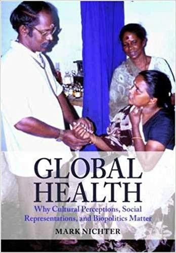 Book Cover Global Health: Why Cultural Preceptions, Social Representations and Biopolitics Matter