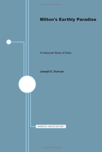 Milton's Earthly Paradise: A Historical Study of Eden (Monographs in the Humanities)