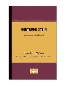 Gertrude Stein - American Writers 10: University of Minnesota Pamphlets on American Writers