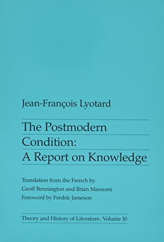 Book Cover The Postmodern Condition: A Report on Knowledge (Theory and History of Literature, Volume 10)