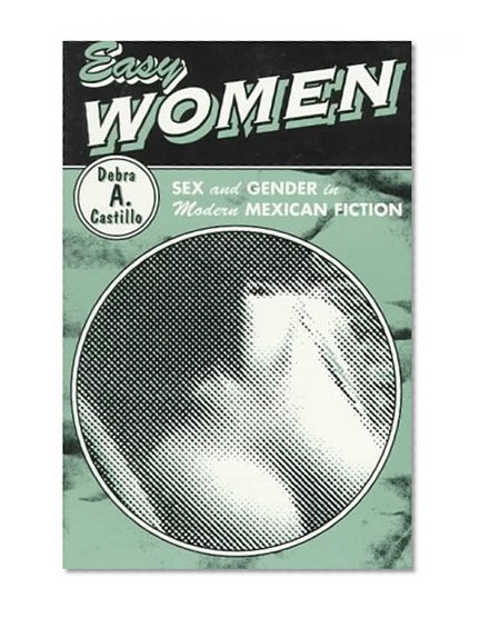 Easy Women: Sex And Gender In Modern Mexican Fiction