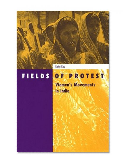 Fields Of Protest: Women's Movement in India (Social Movements, Protest and Contention)
