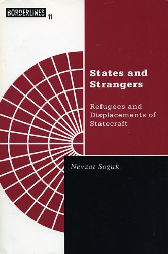 States And Strangers: Refugees And Displacements Of Statecraft (Barrows Lectures)