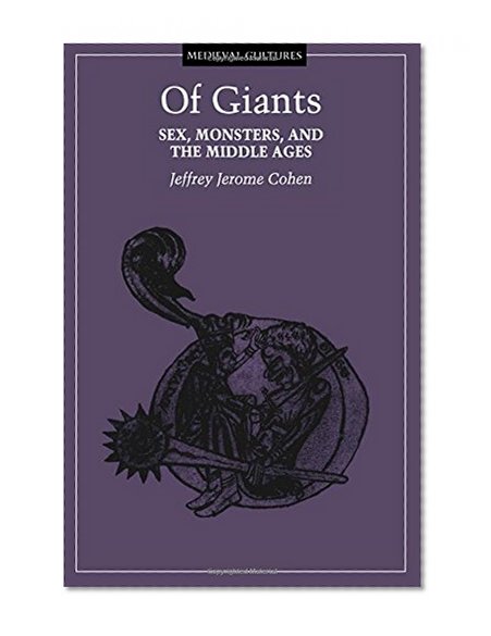 Of Giants: Sex, Monsters, And The Middle Ages (Medieval Cultures)