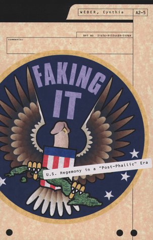 Faking It: U.S. Hegemony in a "Post-Phallic" Era