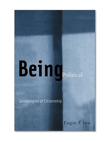 Being Political: Genealogies of Citizenship