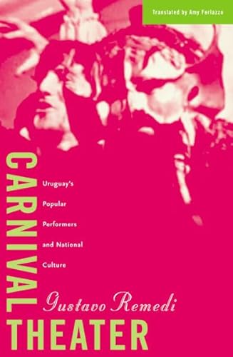 Carnival Theater: Uruguay's Popular Performers and National Culture (Cultural Studies of the Americas)