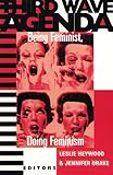 Third Wave Agenda: Being Feminist, Doing Feminism