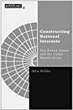 Constructing National Interests: The United States and the Cuban Missile Crisis (Barrows Lectures)