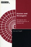 States And Strangers: Refugees And Displacements Of Statecraft (Barrows Lectures)