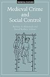 Medieval Crime and Social Control (Medieval Cultures)