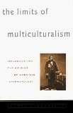 The Limits of Multiculturalism: Interrogating the Origins of American Anthropology