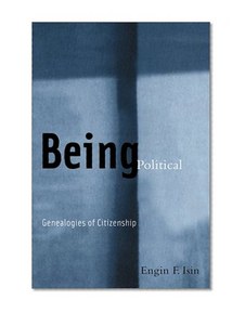 Being Political: Genealogies of Citizenship