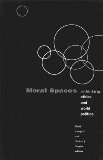 Moral Spaces: Rethinking Ethics And World Politics