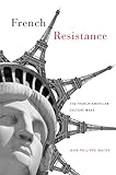 French Resistance: The French-American Culture Wars
