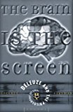 The Brain Is the Screen: Deleuze and the Philosophy of Cinema