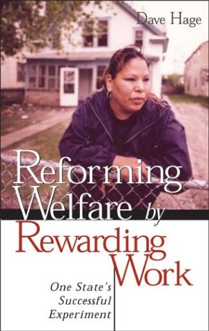 Reforming Welfare by Rewarding Work: One State's Successful Experiment