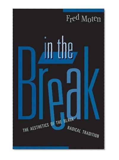 Book Cover In The Break: The Aesthetics Of The Black Radical Tradition