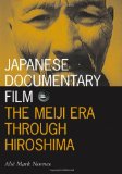 Japanese Documentary Film: The Meiji Era Through Hiroshima (Visible Evidence)
