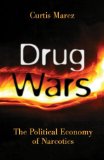 Drug Wars: The Political Economy Of Narcotics