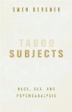 Taboo Subjects: Race, Sex, and Psychoanalysis