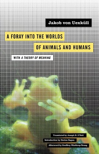 Book Cover A Foray into the Worlds of Animals and Humans: with A Theory of Meaning (Posthumanities)