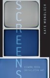 Screens: Viewing Media Installation Art (Electronic Mediations)