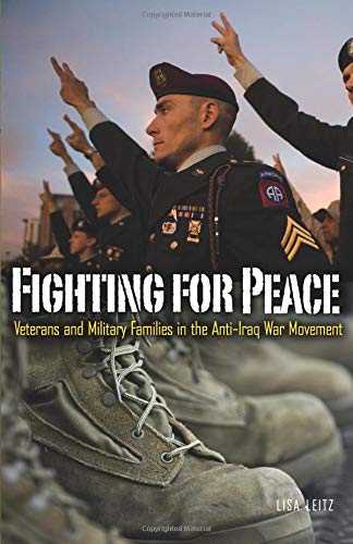 Book Cover Fighting for Peace: Veterans and Military Families in the Anti–Iraq War Movement (Volume 40) (Social Movements, Protest and Contention)