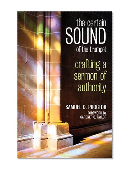 Book Cover The Certain Sound of the Trumpet: Crafting a Sermon of Authority