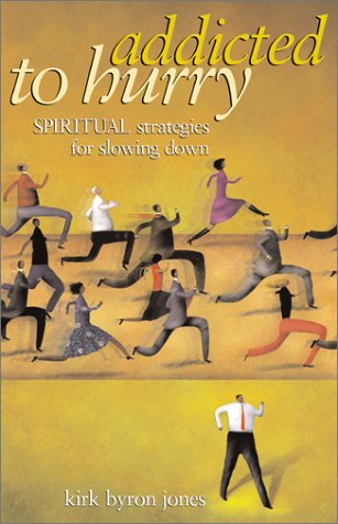 Book Cover Addicted to Hurry: Spiritual Strategies for Slowing Down