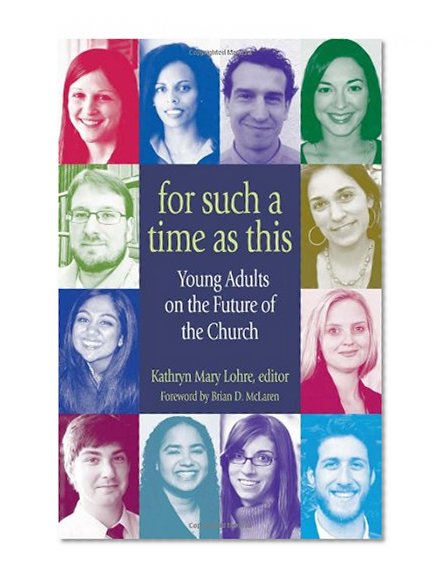 For Such a Time As This: Young Adults on the Future of the Church