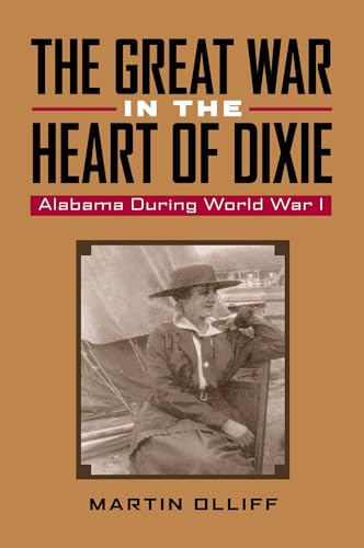 The Great War in the Heart of Dixie: Alabama During World War 1