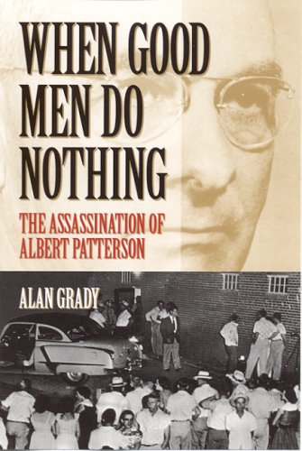 Book Cover When Good Men Do Nothing: The Assassination Of Albert Patterson (Alabama Fire Ant)