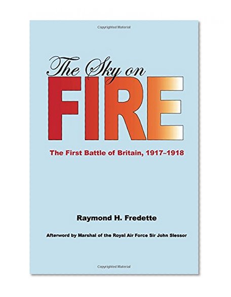 The Sky on Fire: The First Battle of Britain, 1917-1918 (Smithsonian History of Aviation)
