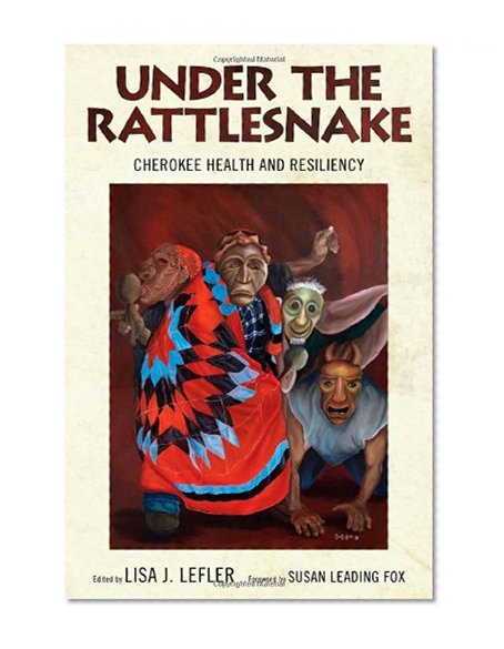 Under the Rattlesnake: Cherokee Health and Resiliency (Contemporary American Indians)