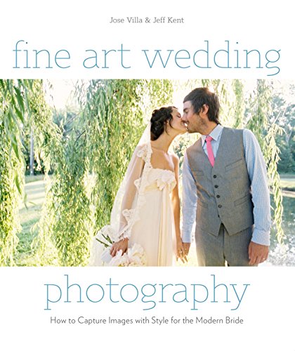 Book Cover Fine Art Wedding Photography: How to Capture Images with Style for the Modern Bride