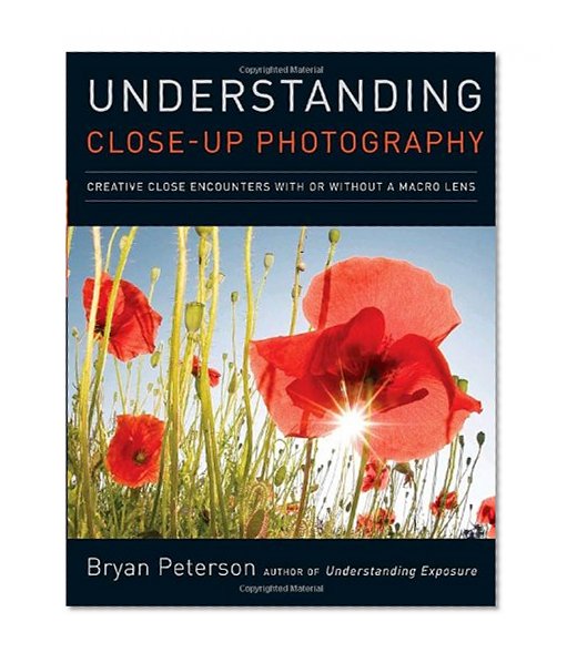 Book Cover Understanding Close-Up Photography: Creative Close Encounters with Or Without a Macro Lens