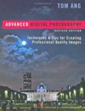 Advanced Digital Photography: Techniques & Tips for Creating Professional-Quality Images, Revised Edition