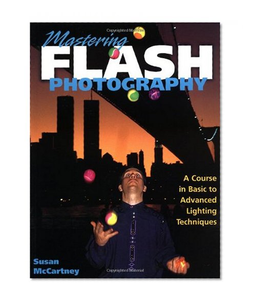 Mastering Flash Photography: A Course in Basic to Advanced Lighting Techniques