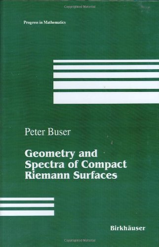 Geometry and Spectra of Compact Riemann Surfaces (Progress in Mathematics)
