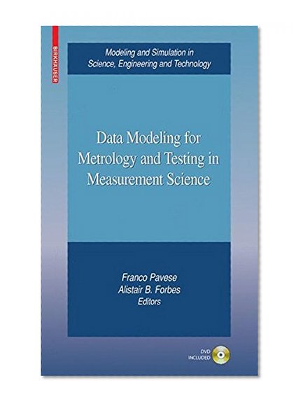 Data Modeling for Metrology and Testing in Measurement Science (Modeling and Simulation in Science, Engineering and Technology)