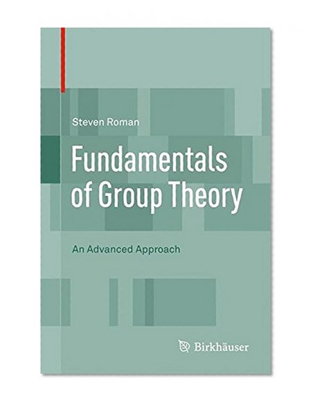 Fundamentals of Group Theory: An Advanced Approach