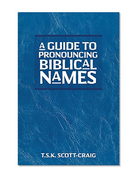 A Guide to Pronouncing Biblical Names
