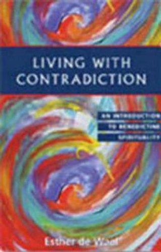 Living with Contradiction: An Introduction to Benedictine Spirituality