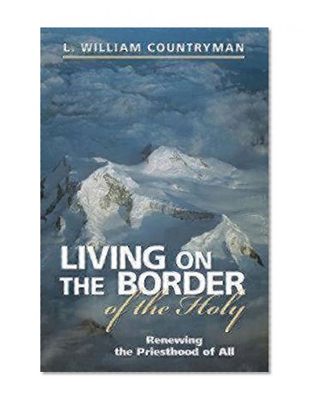 Living on the Border of the Holy: Renewing the Priesthood of All