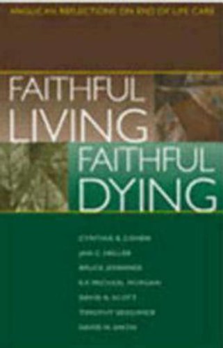 Faithful Living, Faithful Dying: Anglican Reflections on End of Life Care